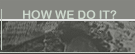 How We Do It?